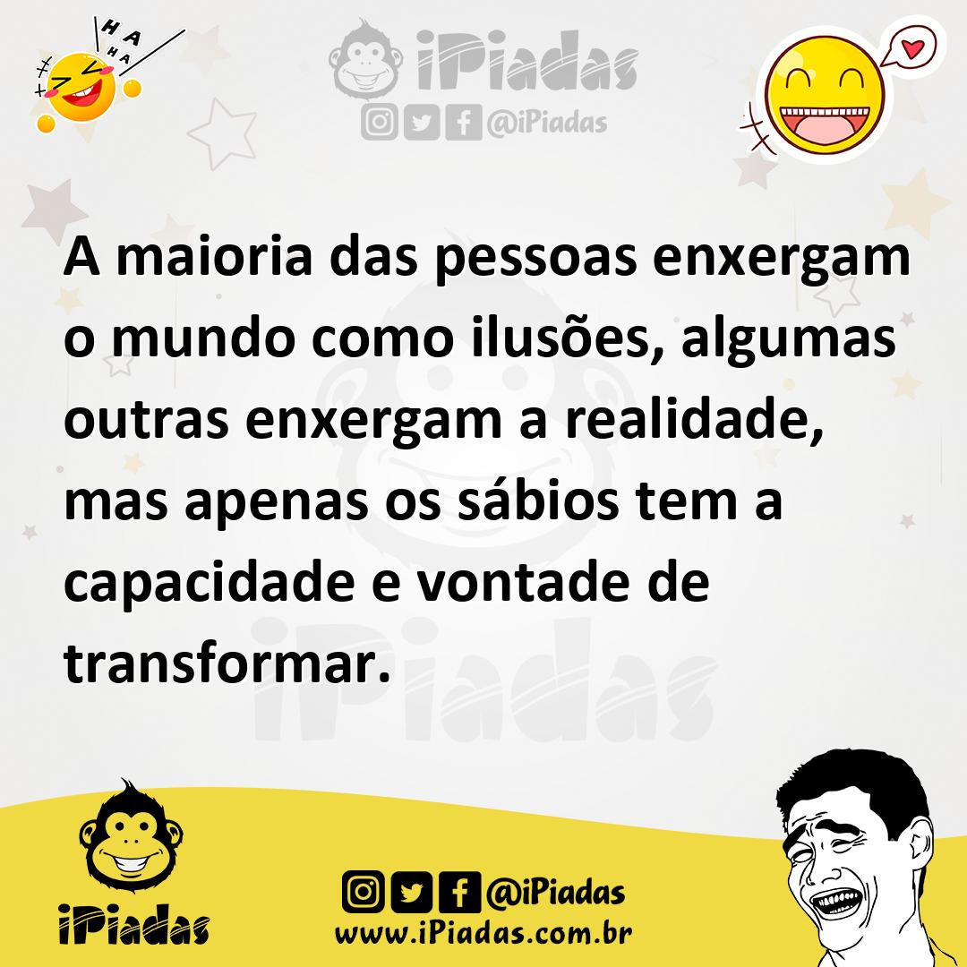 Ilustração de A maioria das pessoas enxergam o mundo como ilusões, algumas outras en... no iPiadas
