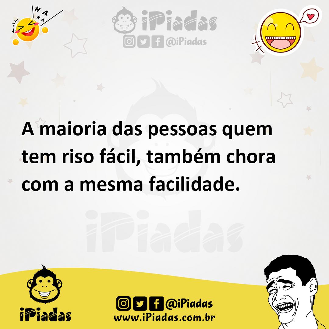 Ilustração de A maioria das pessoas quem tem riso fácil, também chora com a mesma fa... no iPiadas