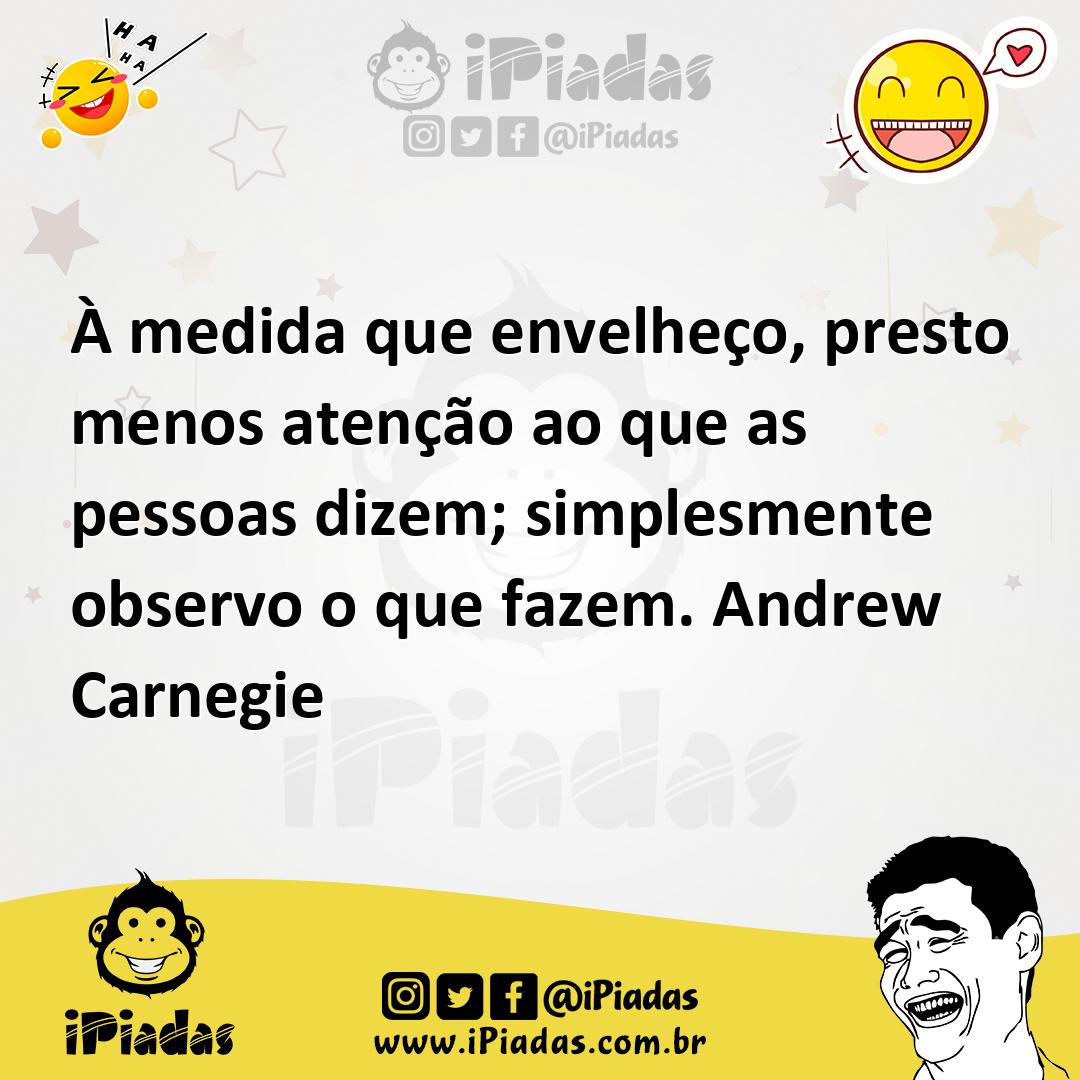 Ilustração de À medida que envelheço, presto menos atenção ao que as pessoas dizem;... no iPiadas