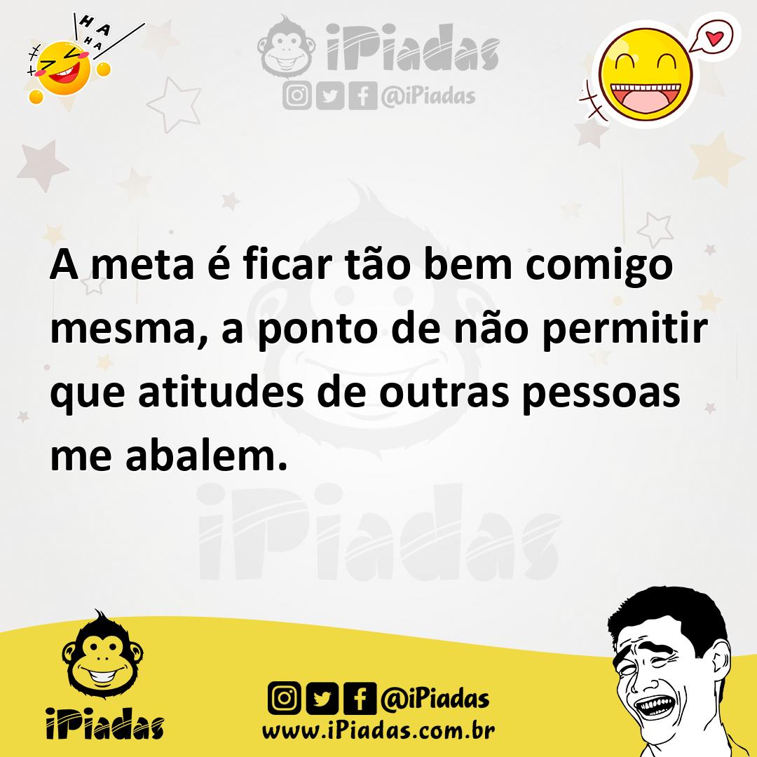 Ilustração de A meta é ficar tão bem comigo mesma, a ponto de não permitir que atitu... no iPiadas