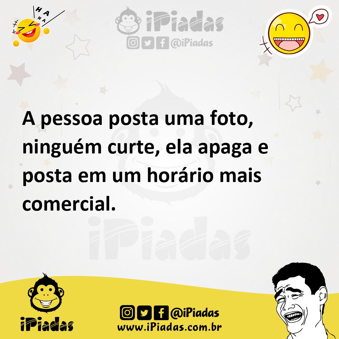 Ilustração de A pessoa posta uma foto, ninguém curte, ela apaga e posta em um horári... no iPiadas
