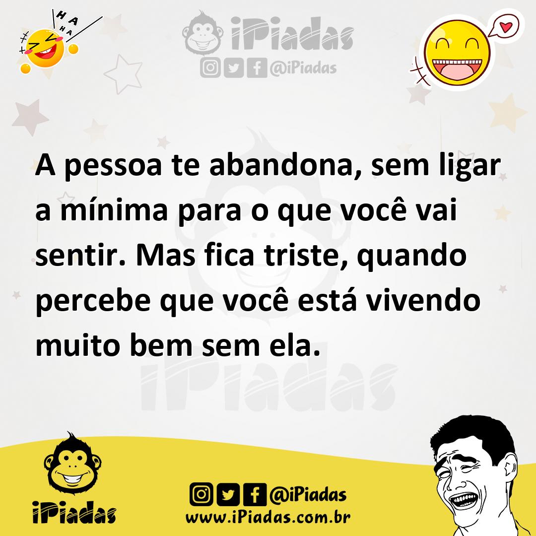 Ilustração de A pessoa te abandona, sem ligar a mínima para o que você vai sentir. M... no iPiadas