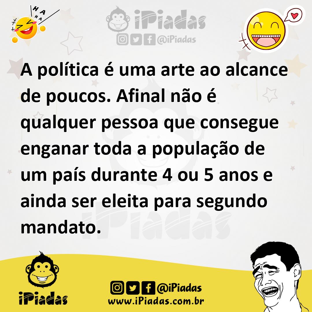 Ilustração de A política é uma arte ao alcance de poucos. Afinal não é qualquer pess... no iPiadas