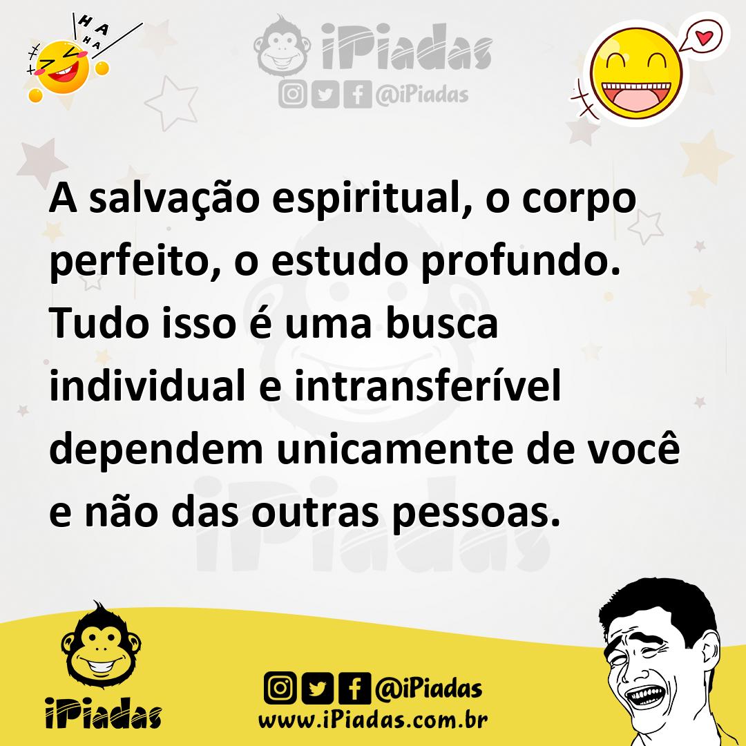 Ilustração de A salvação espiritual, o corpo perfeito, o estudo profundo. Tudo isso... no iPiadas