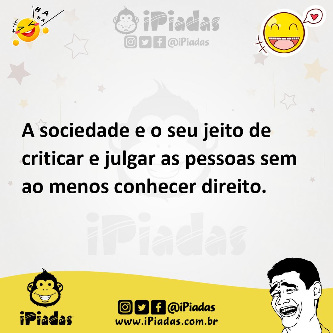 Ilustração de A sociedade e o seu jeito de criticar e julgar as pessoas sem ao menos... no iPiadas