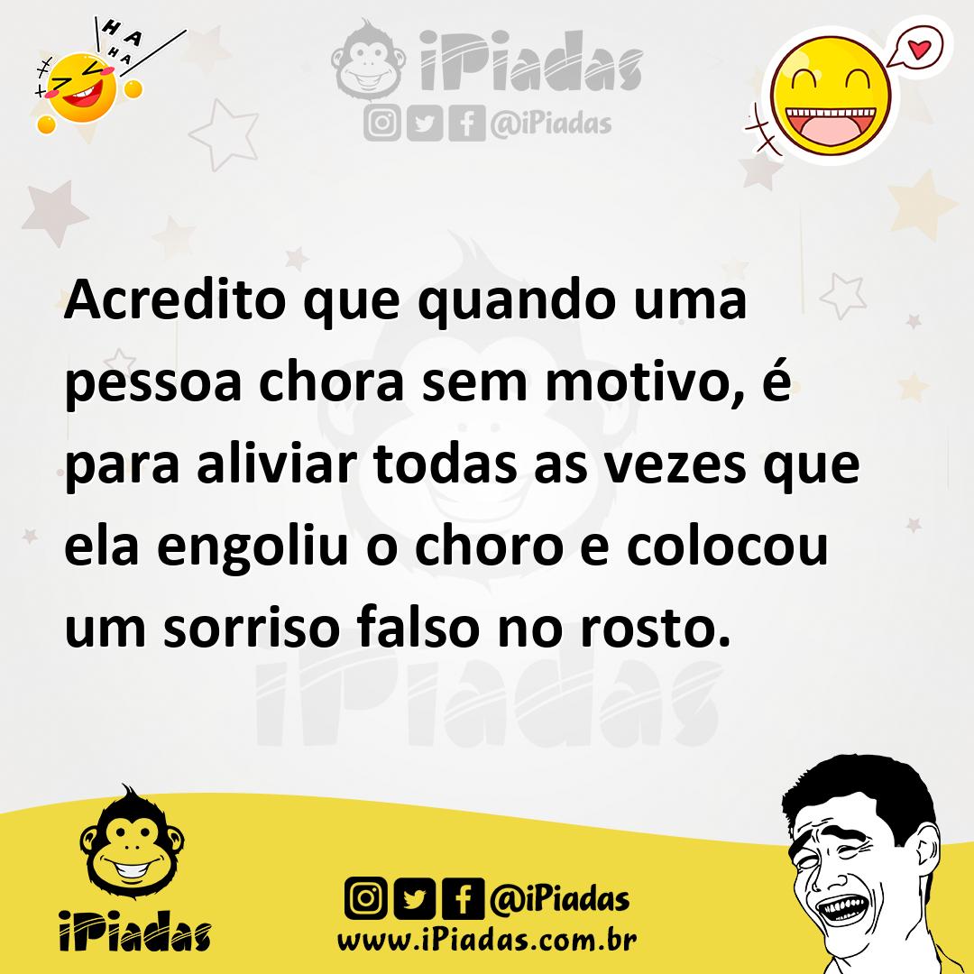 Ilustração de Acredito que quando uma pessoa chora sem motivo, é para aliviar todas... no iPiadas