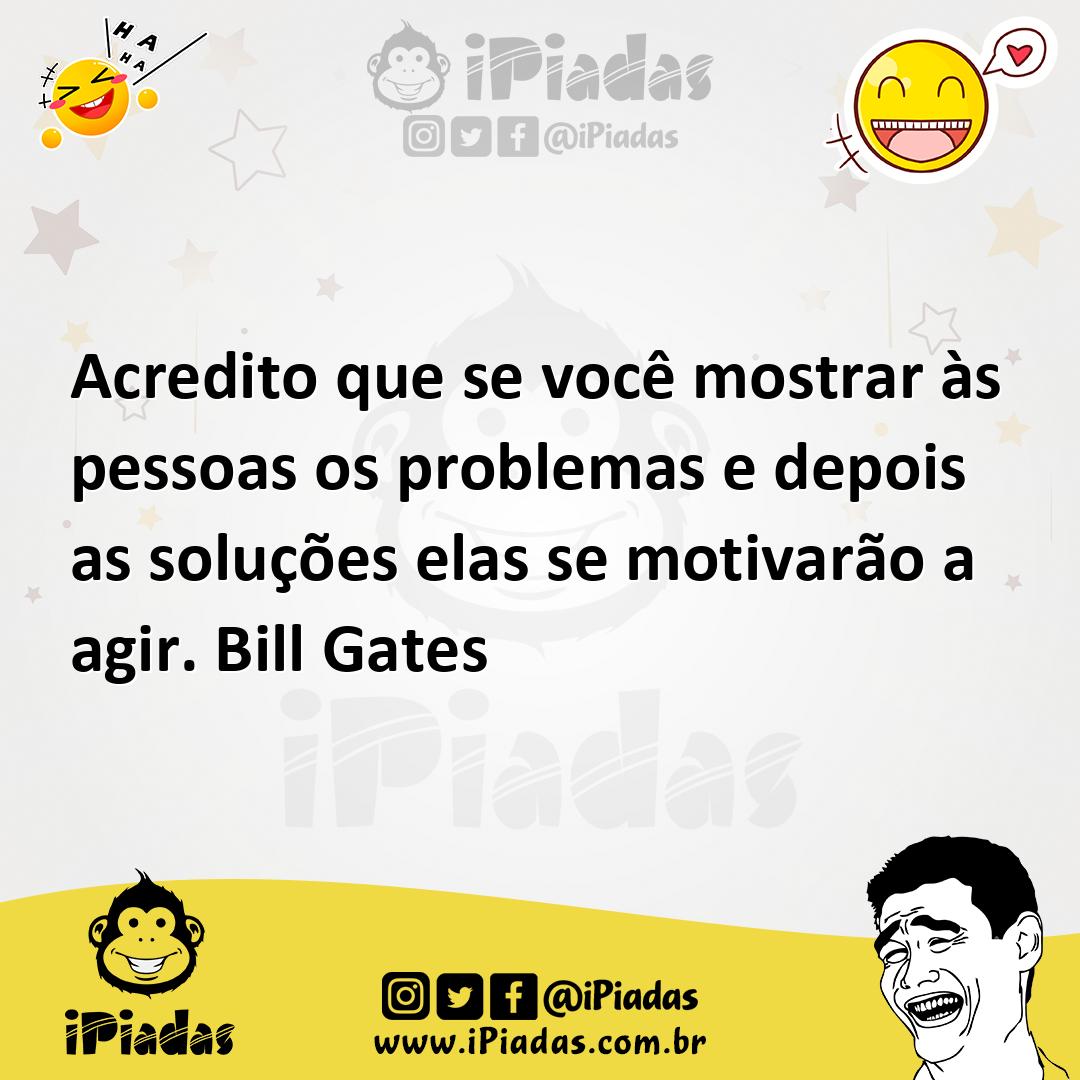 Ilustração de Acredito que se você mostrar às pessoas os problemas e depois as soluç... no iPiadas