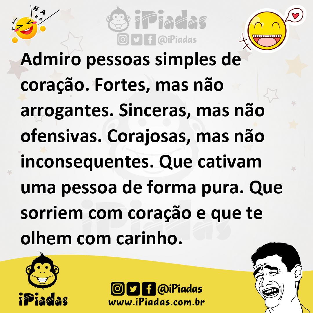Ilustração de Admiro pessoas simples de coração. Fortes, mas não arrogantes. Sincera... no iPiadas
