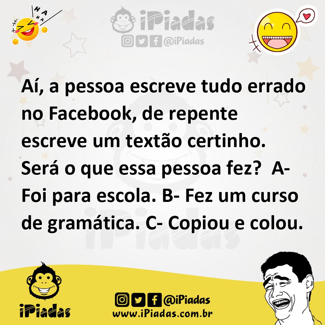 Ilustração de Aí, a pessoa escreve tudo errado no Facebook, de repente escreve um te... no iPiadas