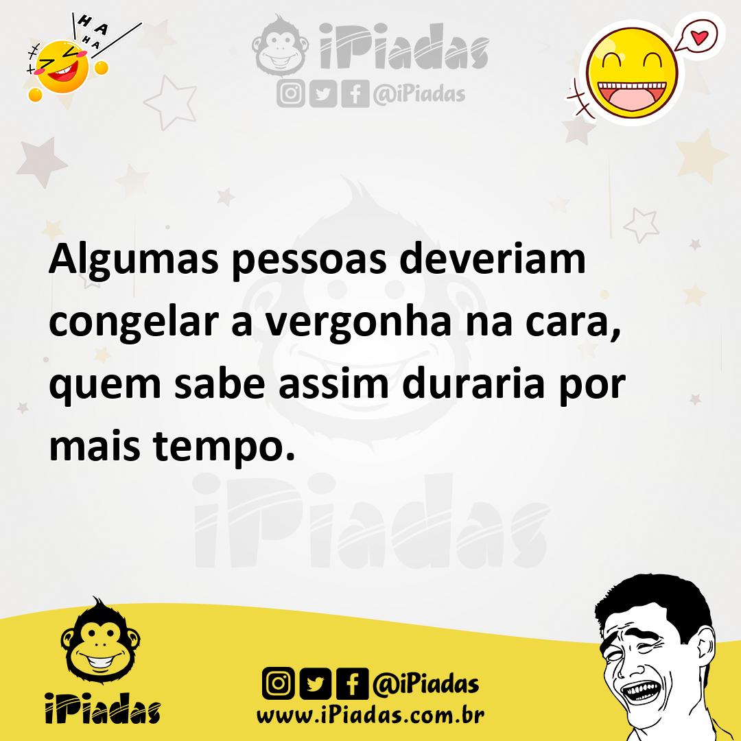 Ilustração de Algumas pessoas deveriam congelar a vergonha na cara, quem sabe assim... no iPiadas