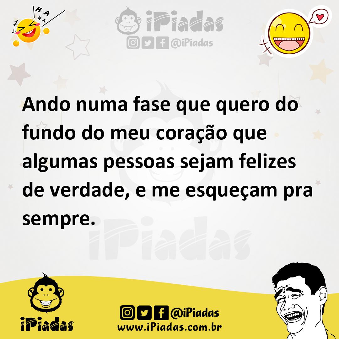 Ilustração de Ando numa fase que quero do fundo do meu coração que algumas pessoas s... no iPiadas