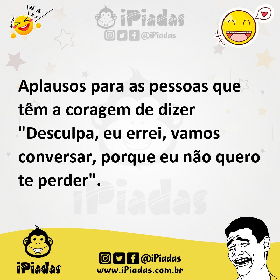 Ilustração de Aplausos para as pessoas que têm a coragem de dizer "Desculpa, eu erre... no iPiadas