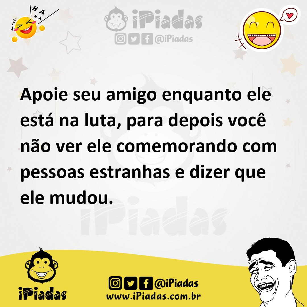 Ilustração de Apoie seu amigo enquanto ele está na luta, para depois você não ver el... no iPiadas