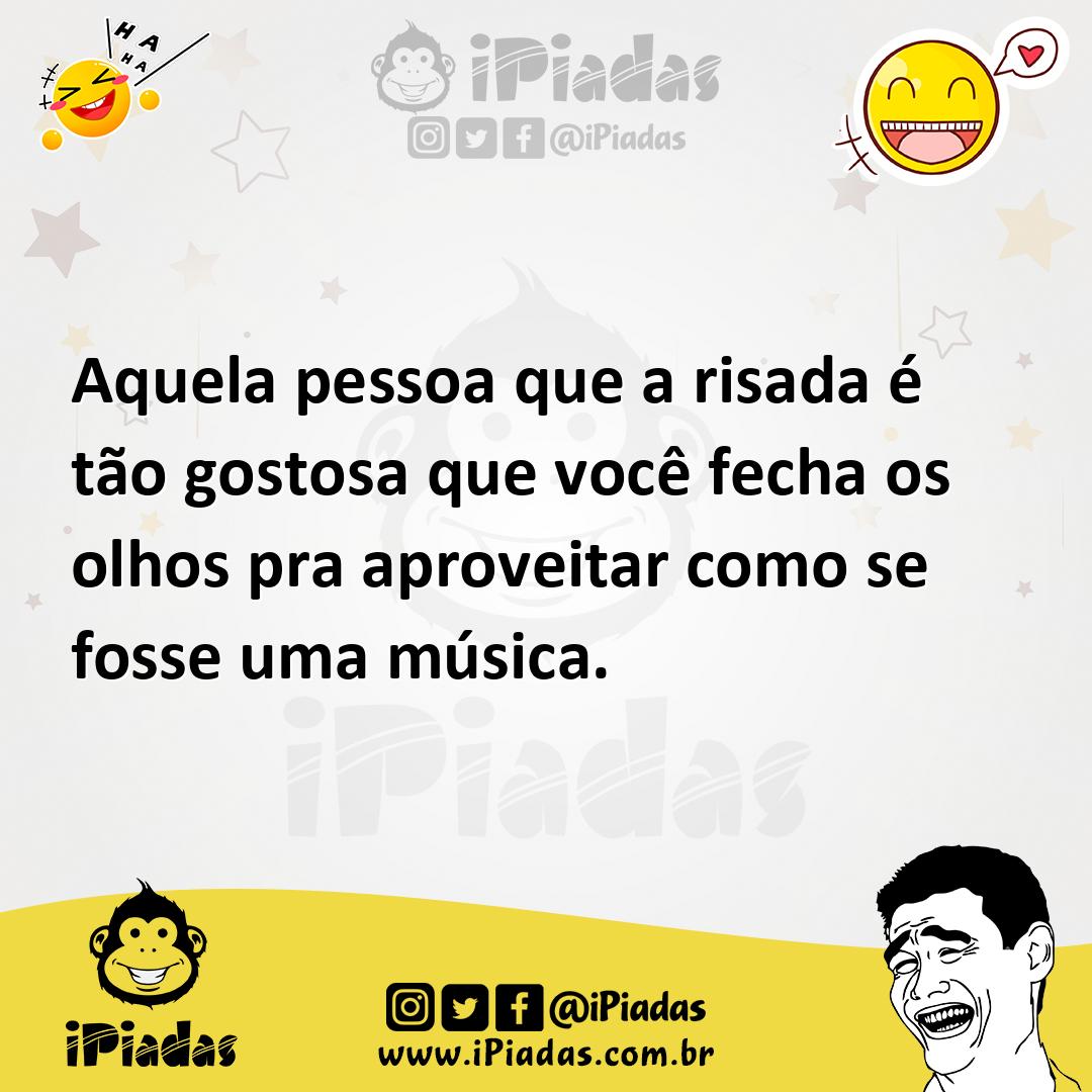 Ilustração de Aquela pessoa que a risada é tão gostosa que você fecha os olhos pra a... no iPiadas