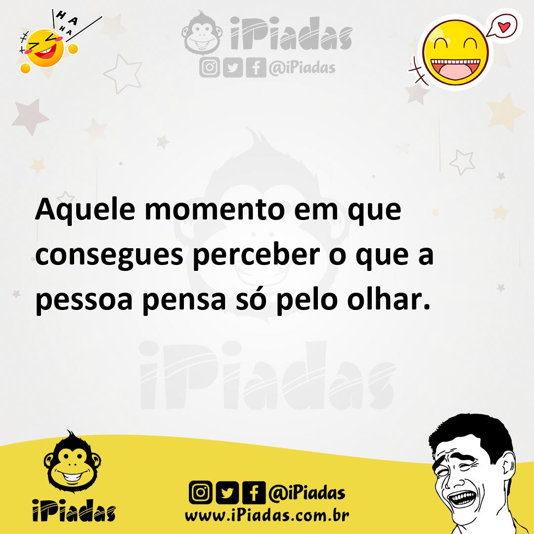 Ilustração de Aquele momento em que consegues perceber o que a pessoa pensa só pelo... no iPiadas