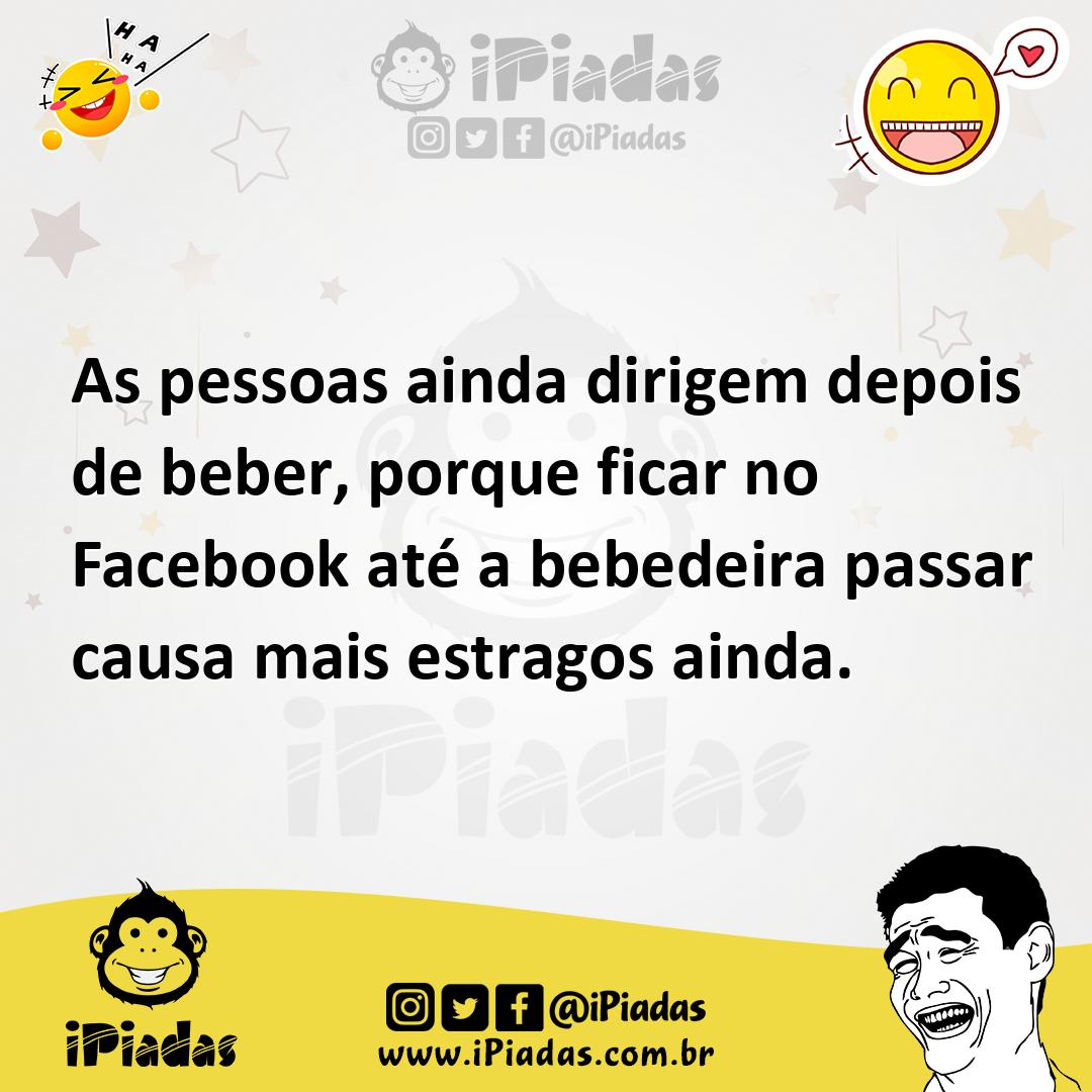 Ilustração de As pessoas ainda dirigem depois de beber, porque ficar no Facebook até... no iPiadas