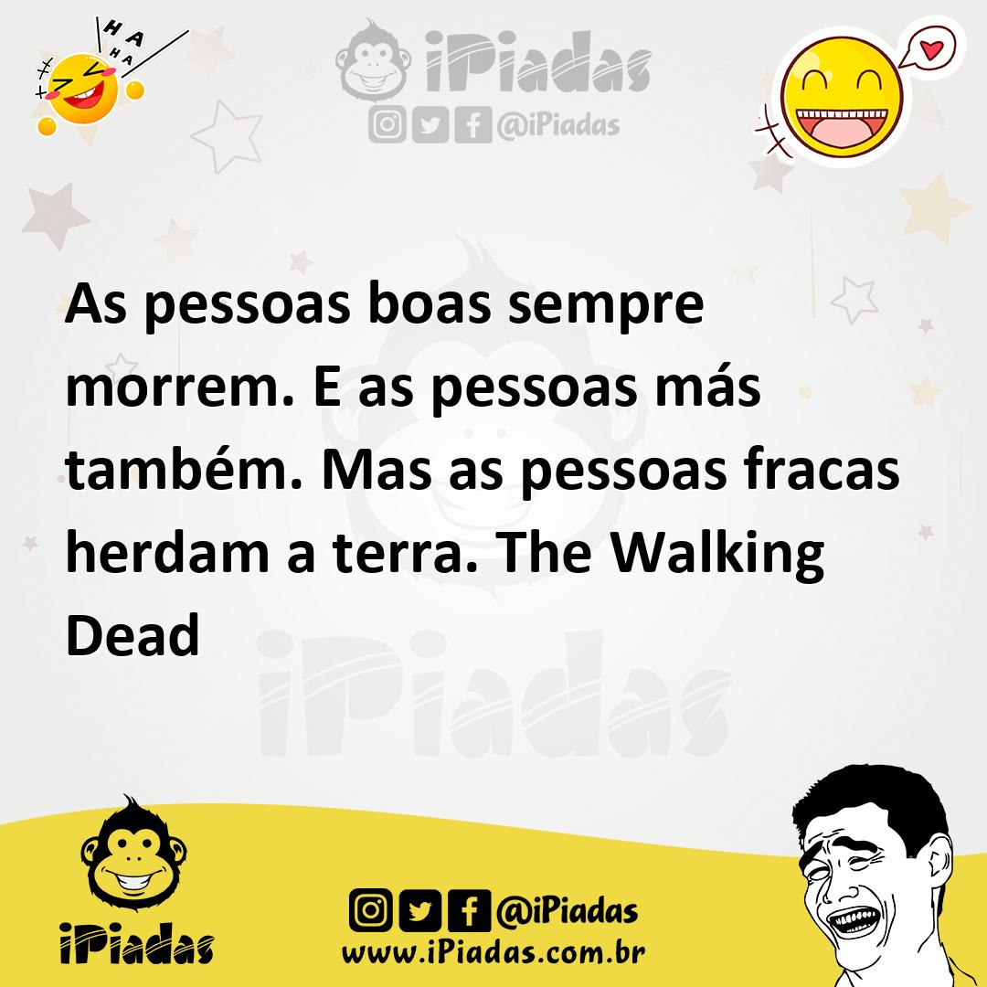 Ilustração de As pessoas boas sempre morrem. E as pessoas más também. Mas as pessoas... no iPiadas
