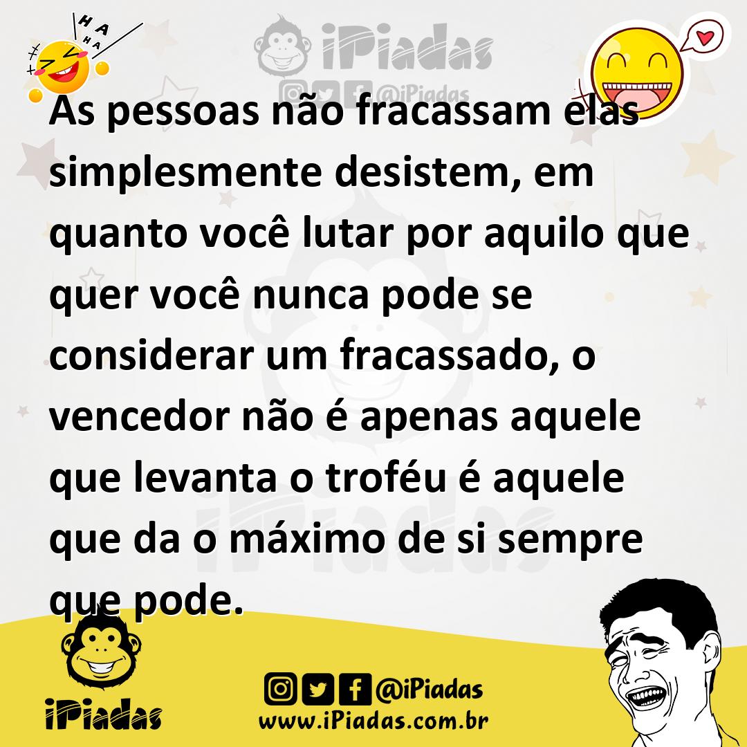 Ilustração de As pessoas não fracassam elas simplesmente desistem, em quanto você lu... no iPiadas
