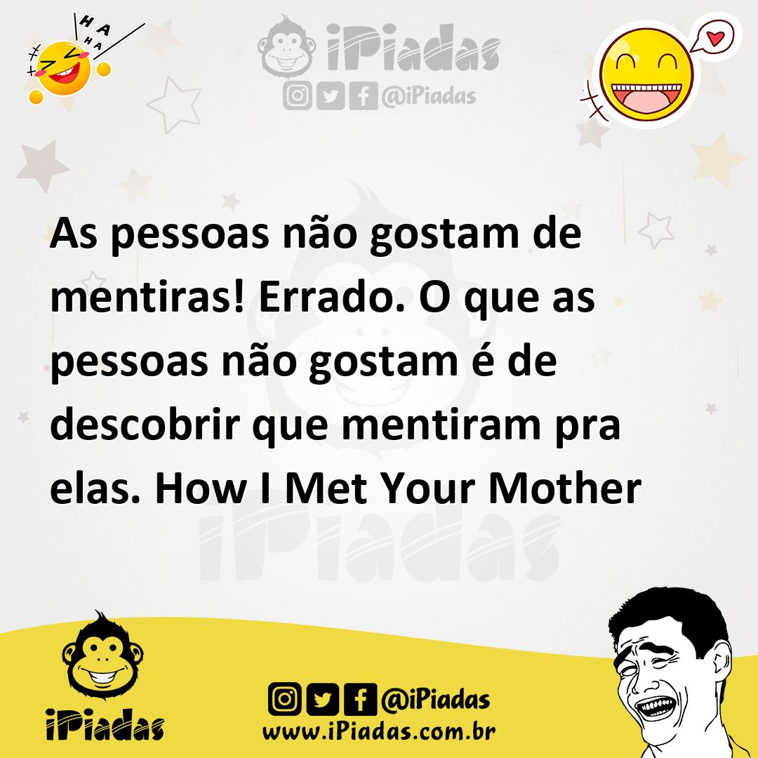 Ilustração de As pessoas não gostam de mentiras! Errado. O que as pessoas não gostam... no iPiadas