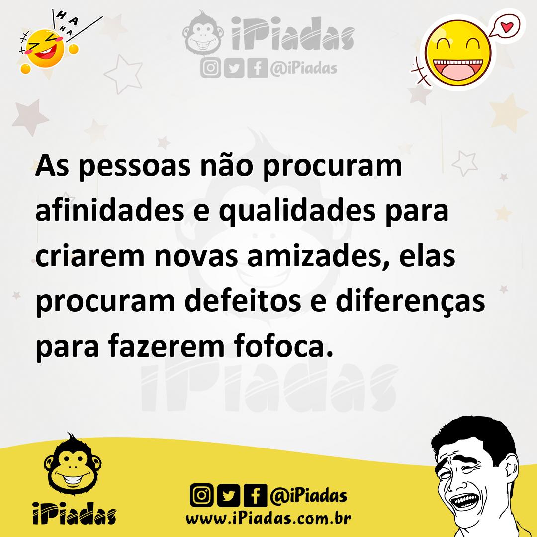 Ilustração de As pessoas não procuram afinidades e qualidades para criarem novas ami... no iPiadas