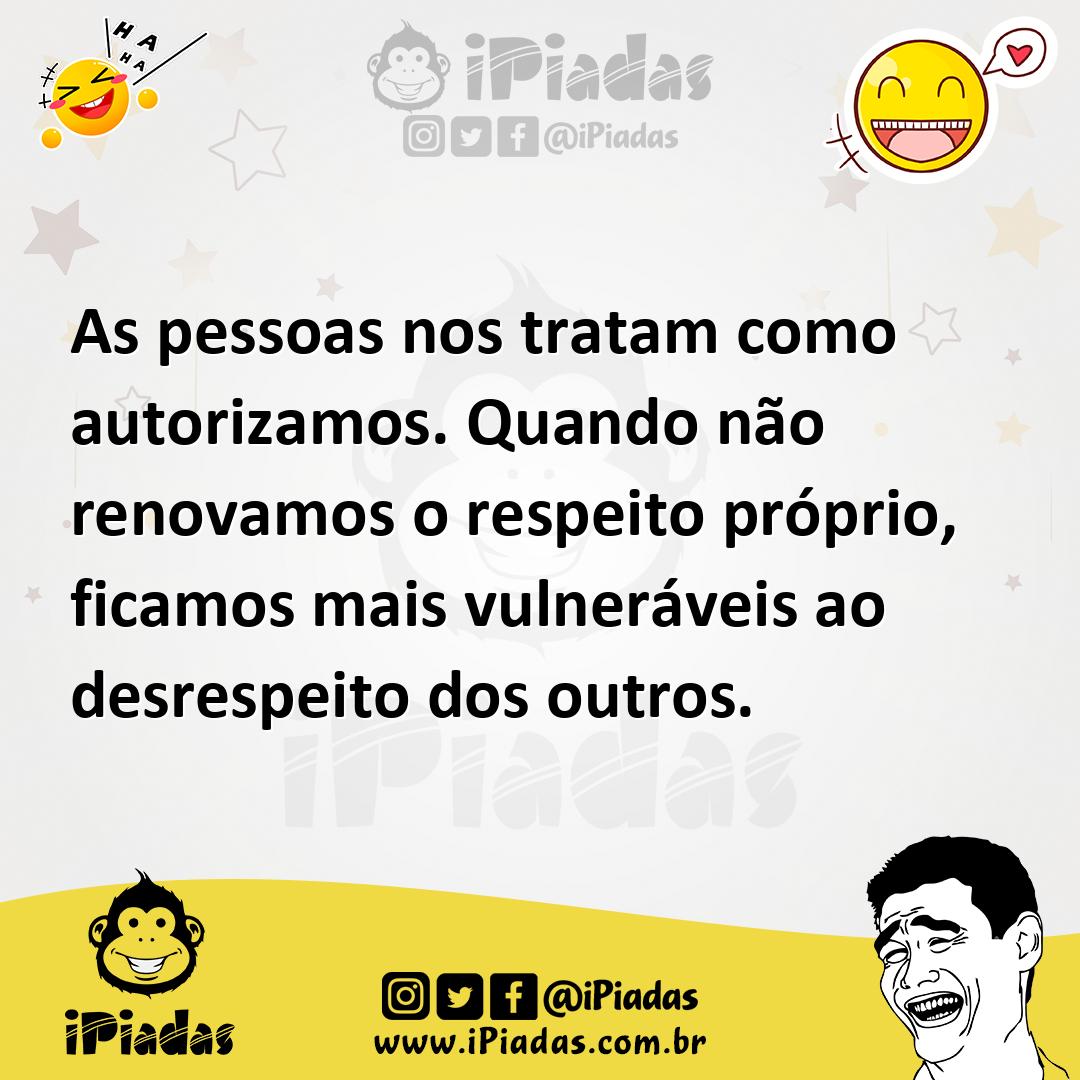 Ilustração de As pessoas nos tratam como autorizamos. Quando não renovamos o respeit... no iPiadas