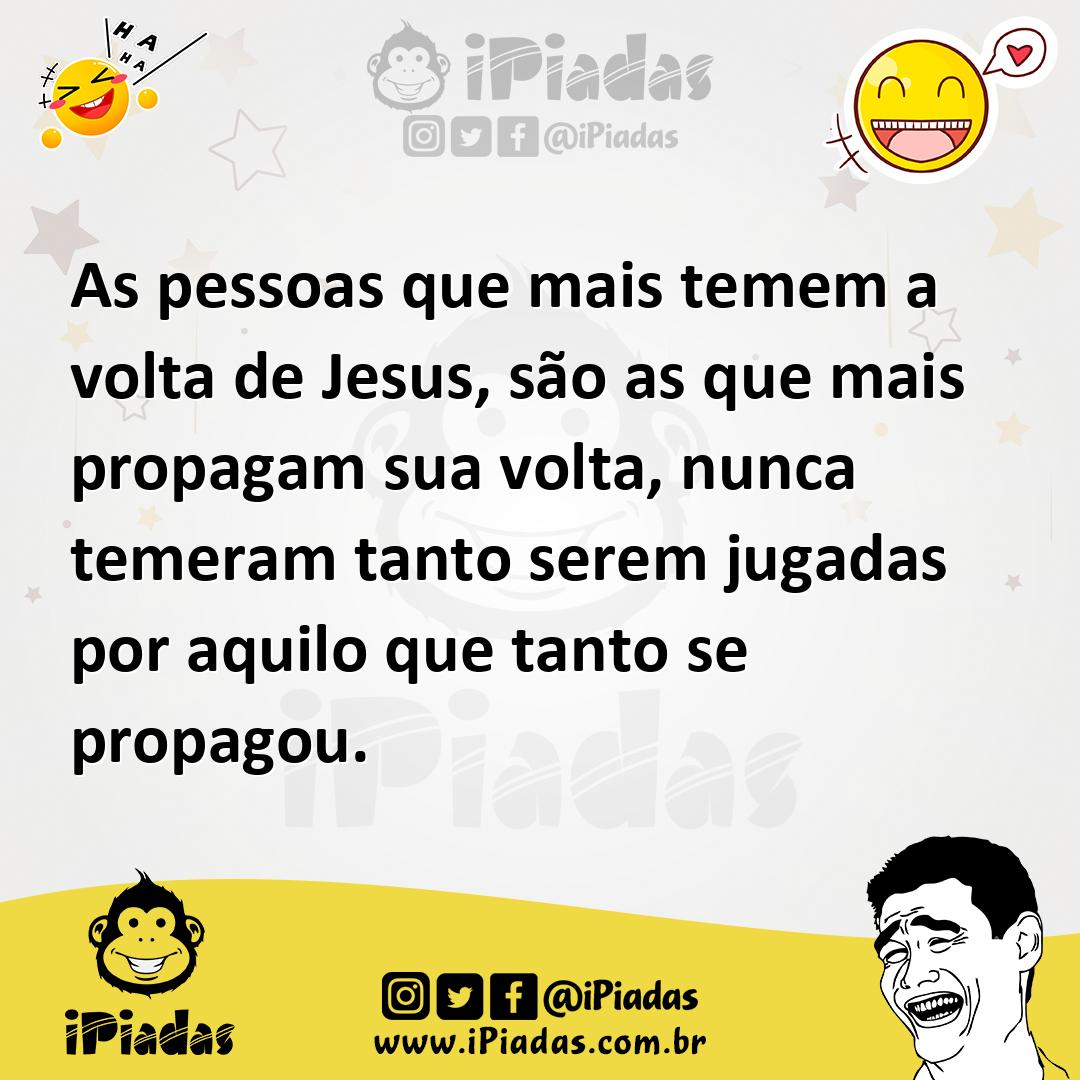 Ilustração de As pessoas que mais temem a volta de Jesus, são as que mais propagam s... no iPiadas