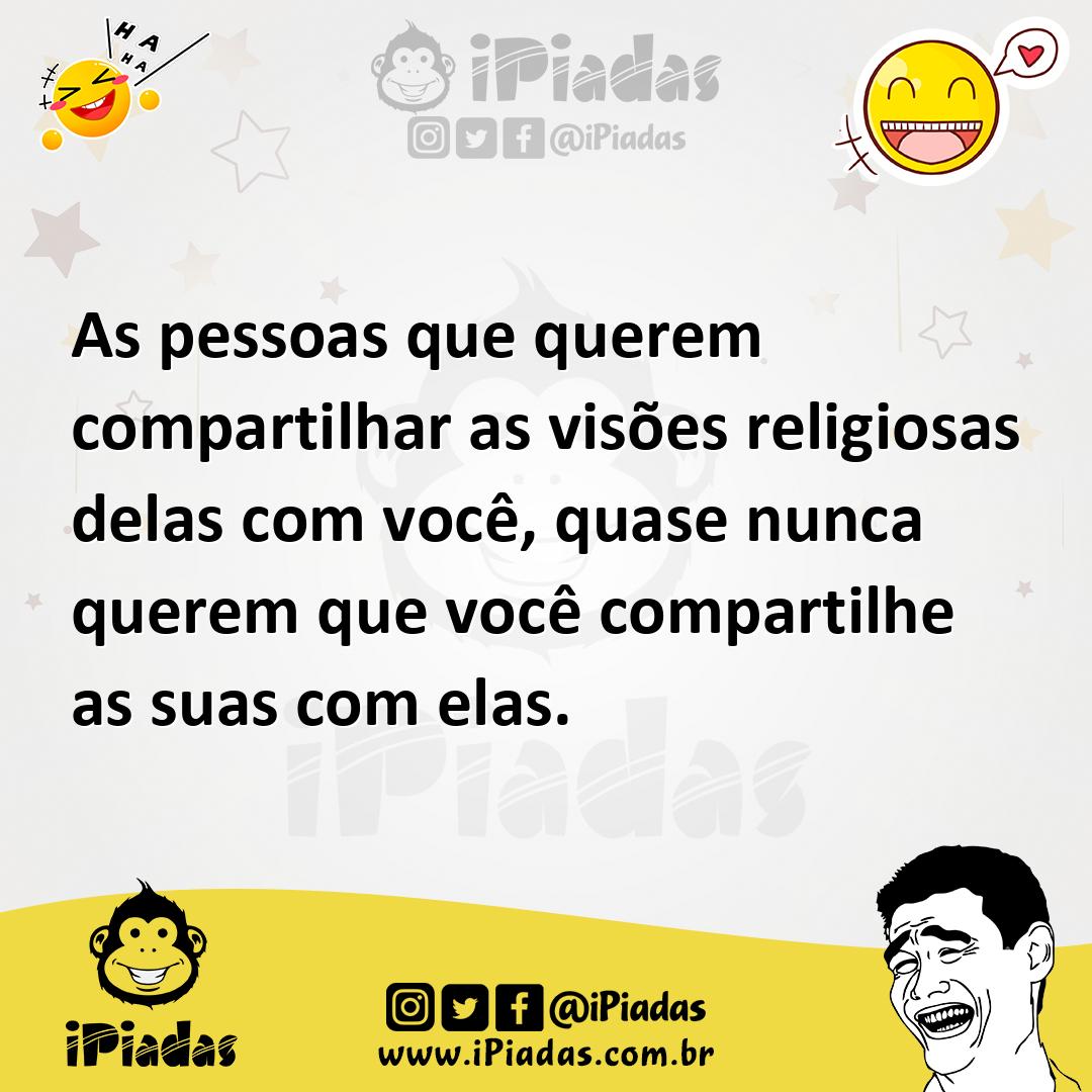 Ilustração de As pessoas que querem compartilhar as visões religiosas delas com você... no iPiadas