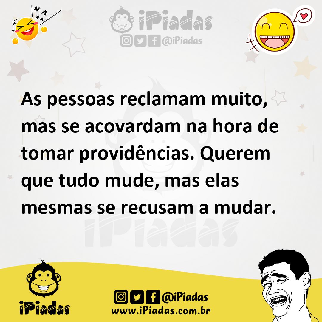 Ilustração de As pessoas reclamam muito, mas se acovardam na hora de tomar providênc... no iPiadas