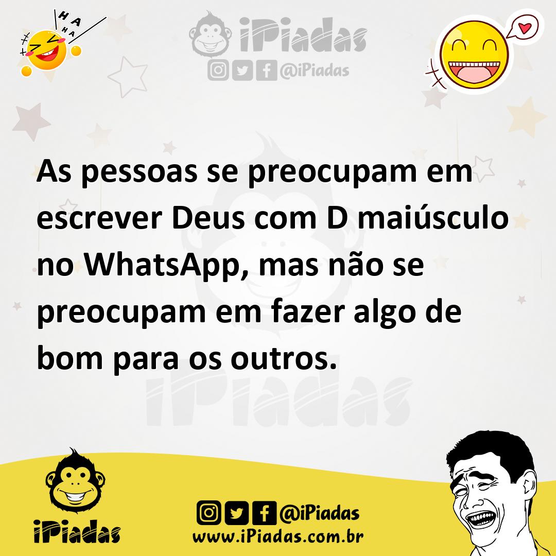 Ilustração de As pessoas se preocupam em escrever Deus com D maiúsculo no WhatsApp,... no iPiadas