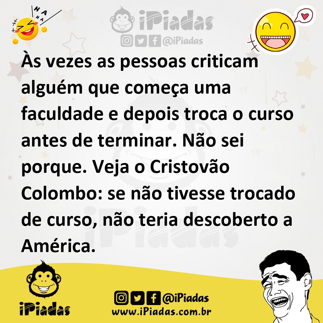 Ilustração de Às vezes as pessoas criticam alguém que começa uma faculdade e depois... no iPiadas