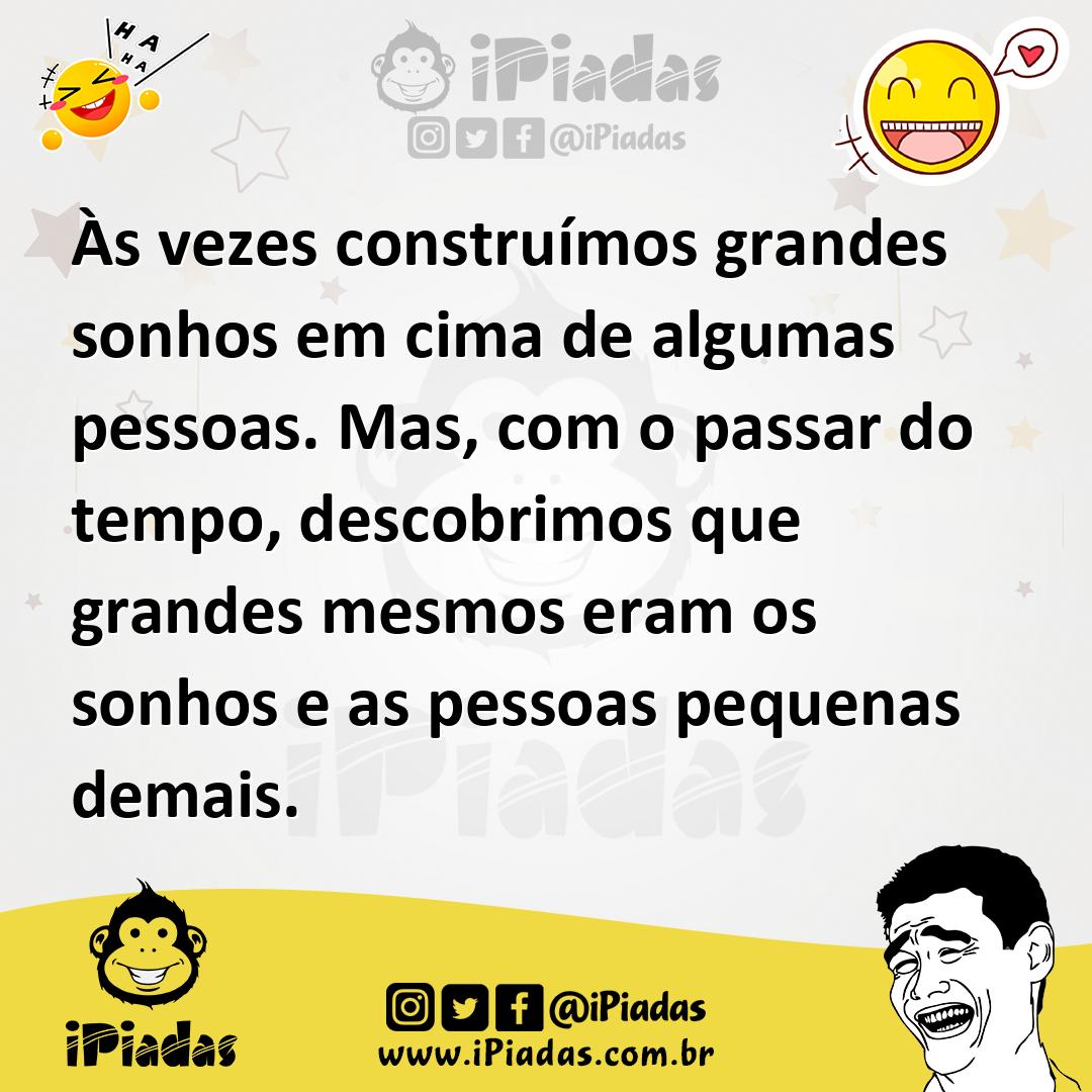 Ilustração de Às vezes construímos grandes sonhos em cima de algumas pessoas. Mas, c... no iPiadas