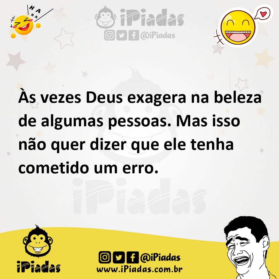 Ilustração de Às vezes Deus exagera na beleza de algumas pessoas. Mas isso não quer... no iPiadas