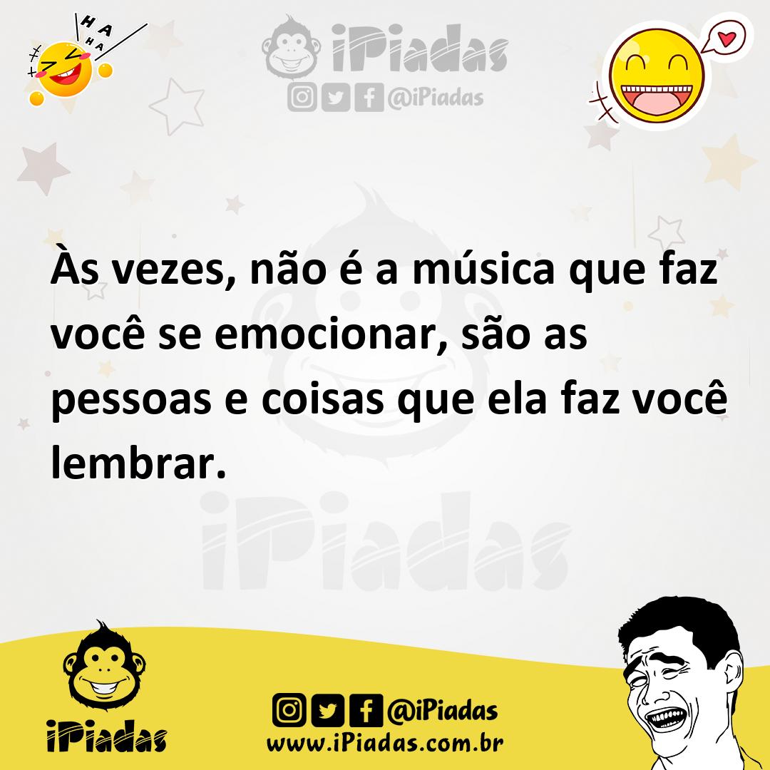 Ilustração de Às vezes, não é a música que faz você se emocionar, são as pessoas e c... no iPiadas