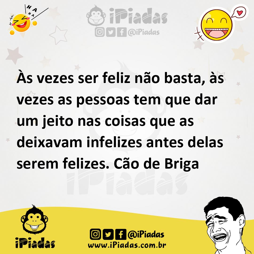Ilustração de Às vezes ser feliz não basta, às vezes as pessoas tem que dar um jeito... no iPiadas