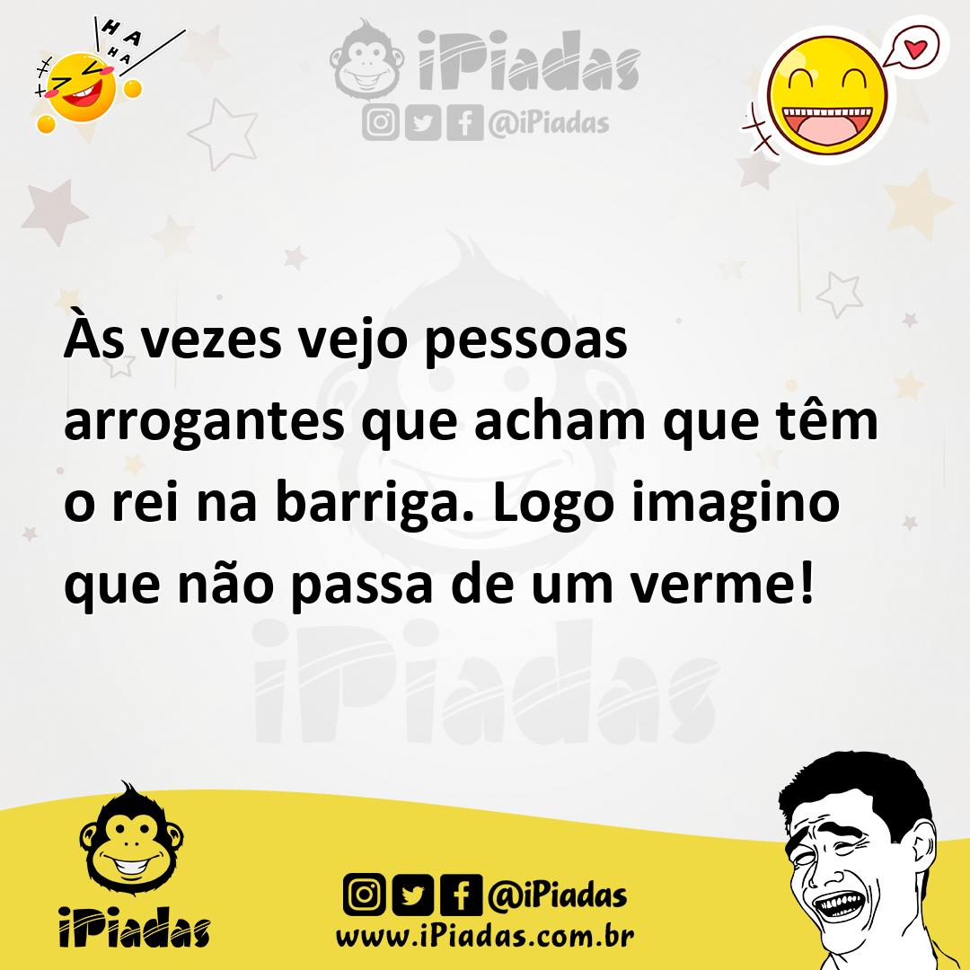 Ilustração de Às vezes vejo pessoas arrogantes que acham que têm o rei na barriga. L... no iPiadas