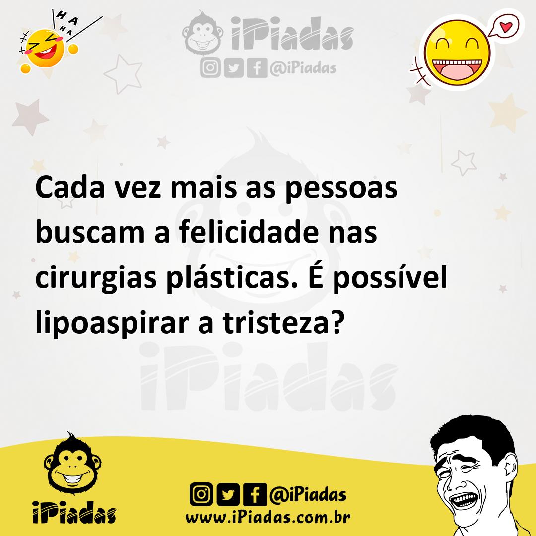 Ilustração de Cada vez mais as pessoas buscam a felicidade nas cirurgias plásticas.... no iPiadas