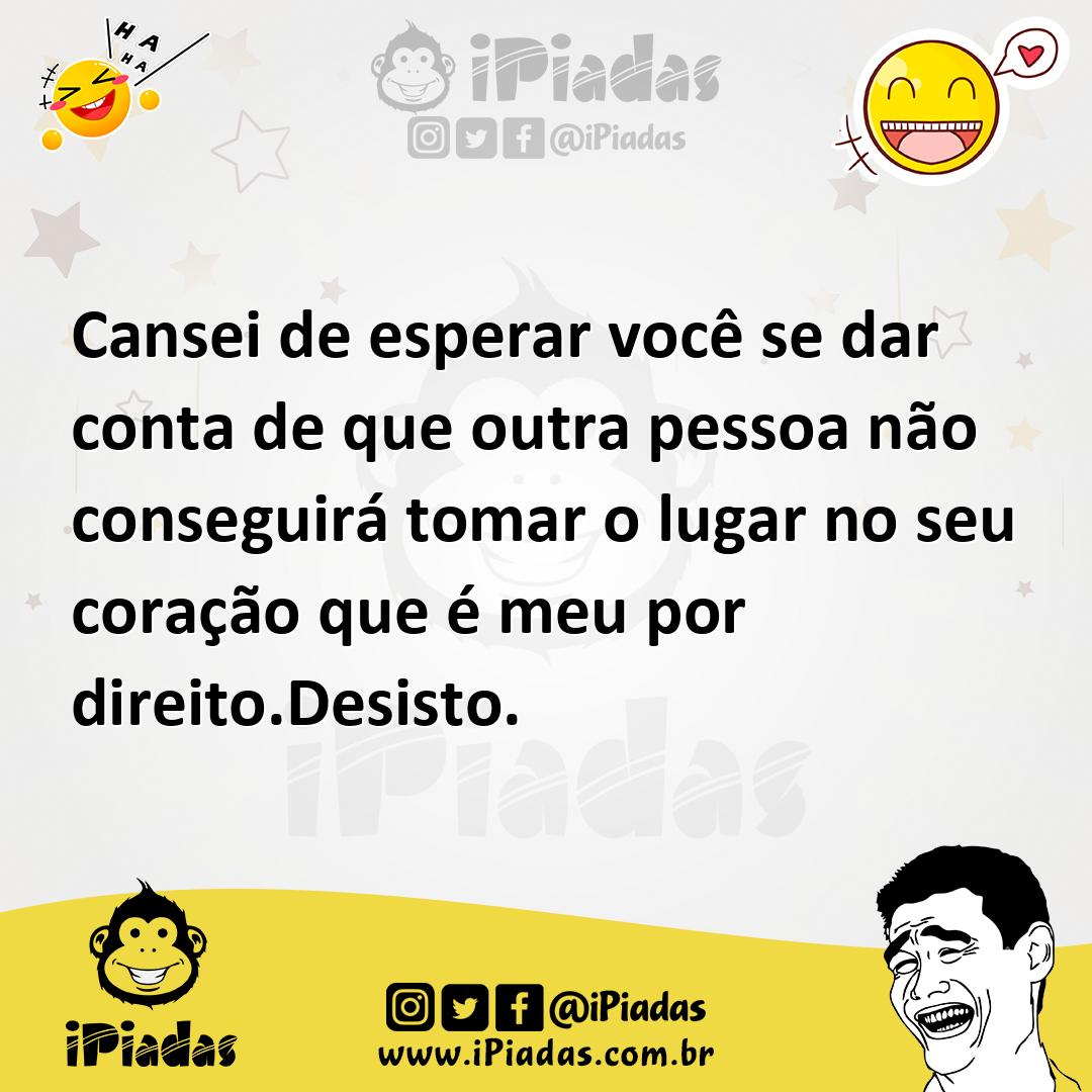 Ilustração de Cansei de esperar você se dar conta de que outra pessoa não conseguirá... no iPiadas