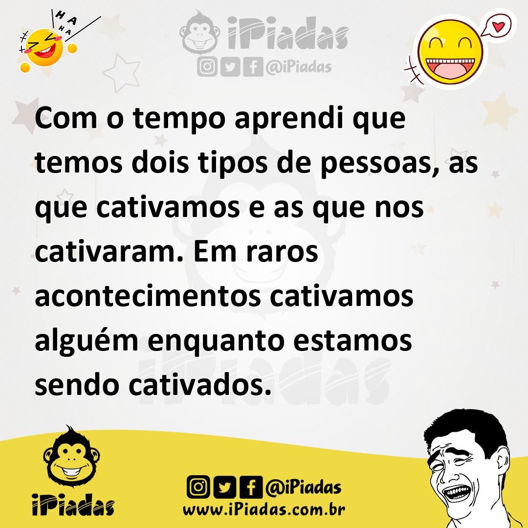 Ilustração de Com o tempo aprendi que temos dois tipos de pessoas, as que cativamos... no iPiadas