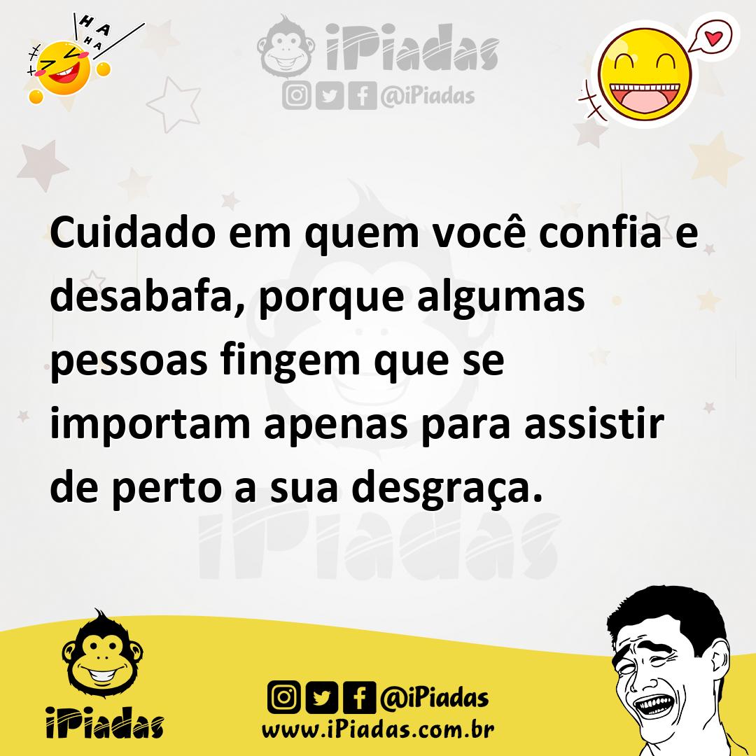 Ilustração de Cuidado em quem você confia e desabafa, porque algumas pessoas fingem... no iPiadas