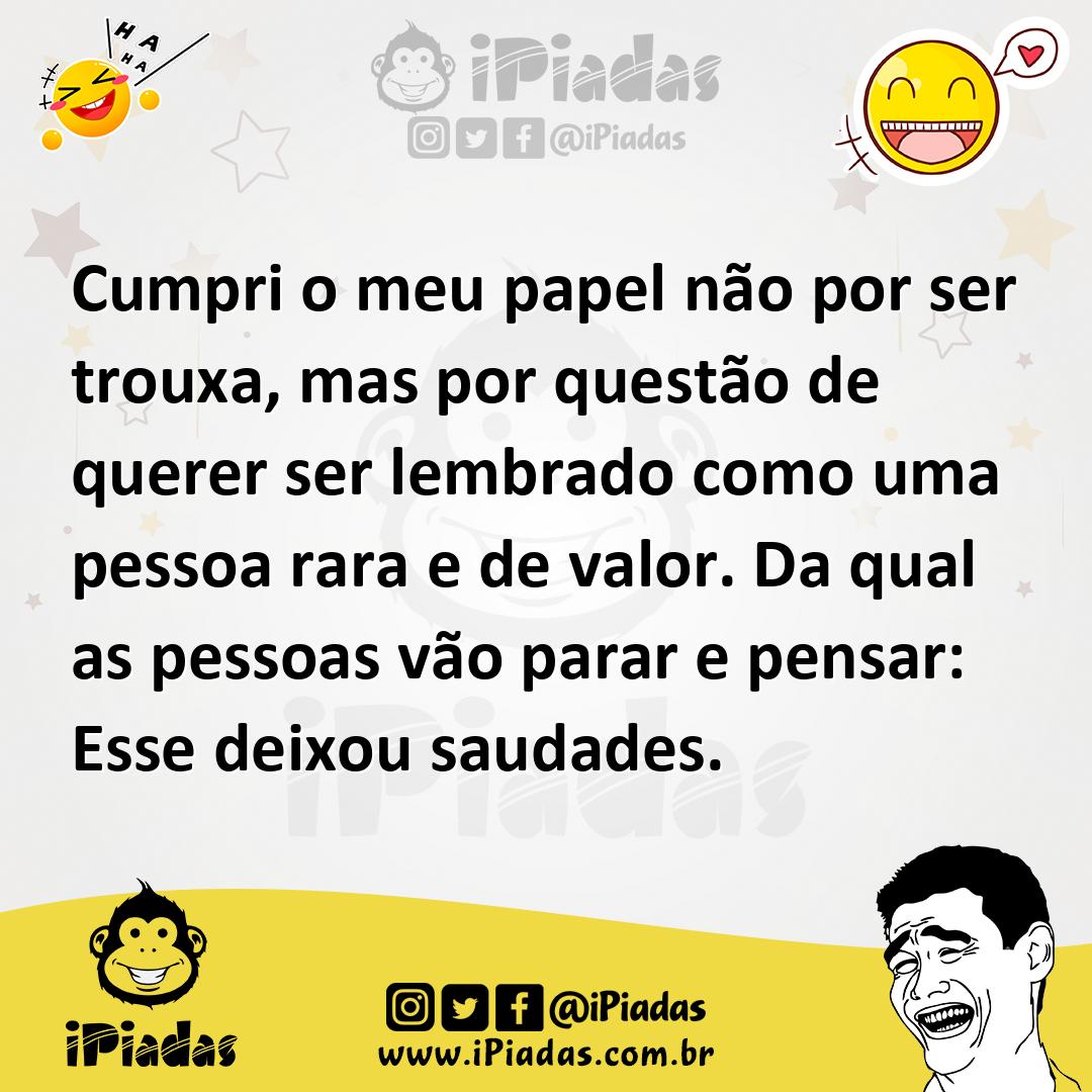 Ilustração de Cumpri o meu papel não por ser trouxa, mas por questão de querer ser l... no iPiadas