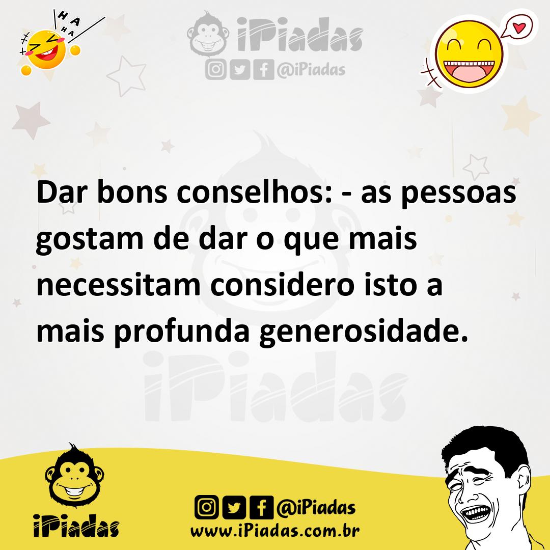 Ilustração de Dar bons conselhos: - as pessoas gostam de dar o que mais necessitam c... no iPiadas