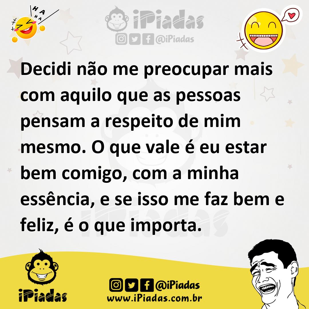 Ilustração de Decidi não me preocupar mais com aquilo que as pessoas pensam a respei... no iPiadas