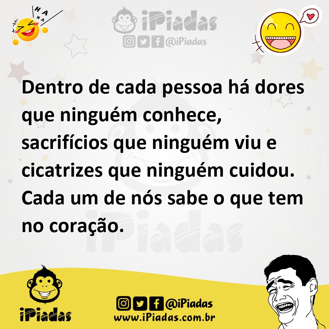 Ilustração de Dentro de cada pessoa há dores que ninguém conhece, sacrifícios que ni... no iPiadas