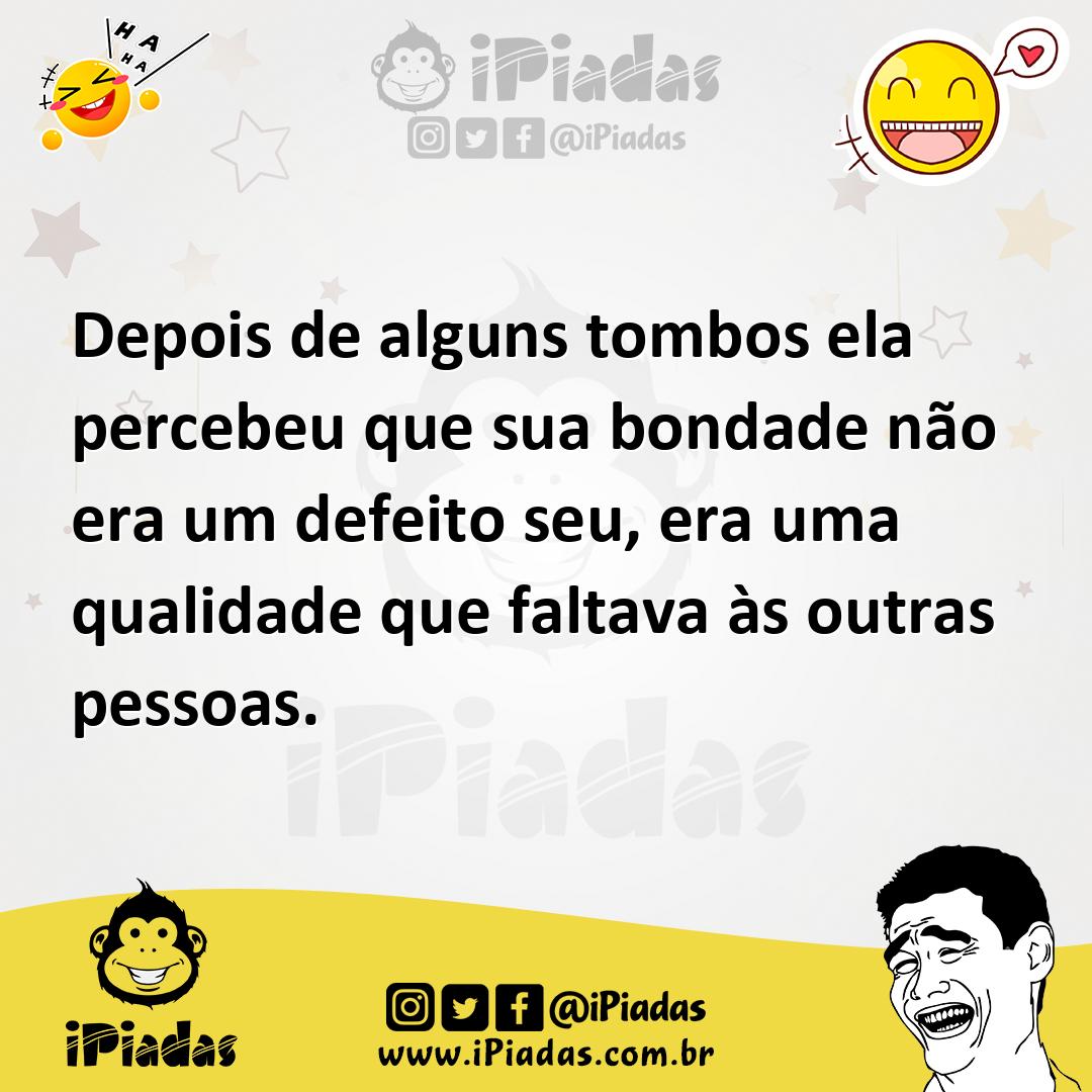 Ilustração de Depois de alguns tombos ela percebeu que sua bondade não era um defeit... no iPiadas