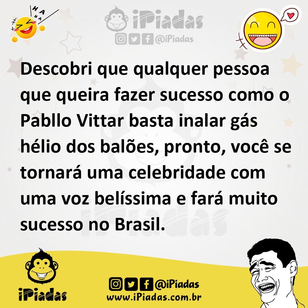 Ilustração de Descobri que qualquer pessoa que queira fazer sucesso como o Pabllo Vi... no iPiadas