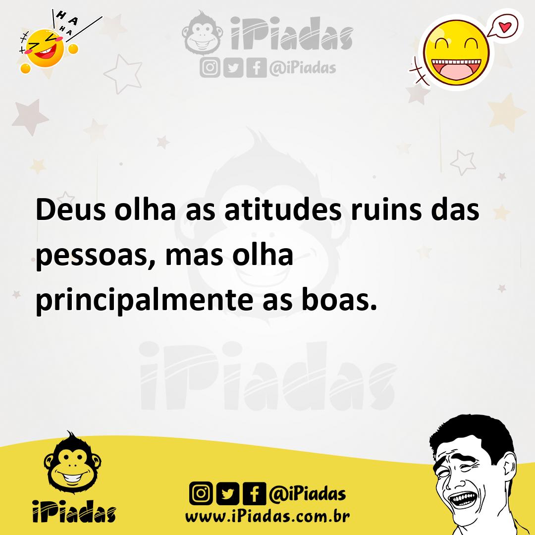 Ilustração de Deus olha as atitudes ruins das pessoas, mas olha principalmente as bo... no iPiadas