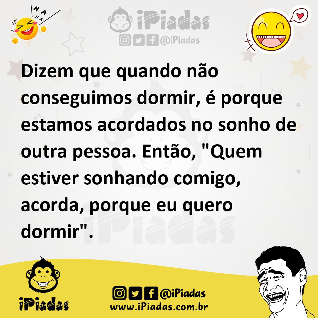 Ilustração de Dizem que quando não conseguimos dormir, é porque estamos acordados no... no iPiadas