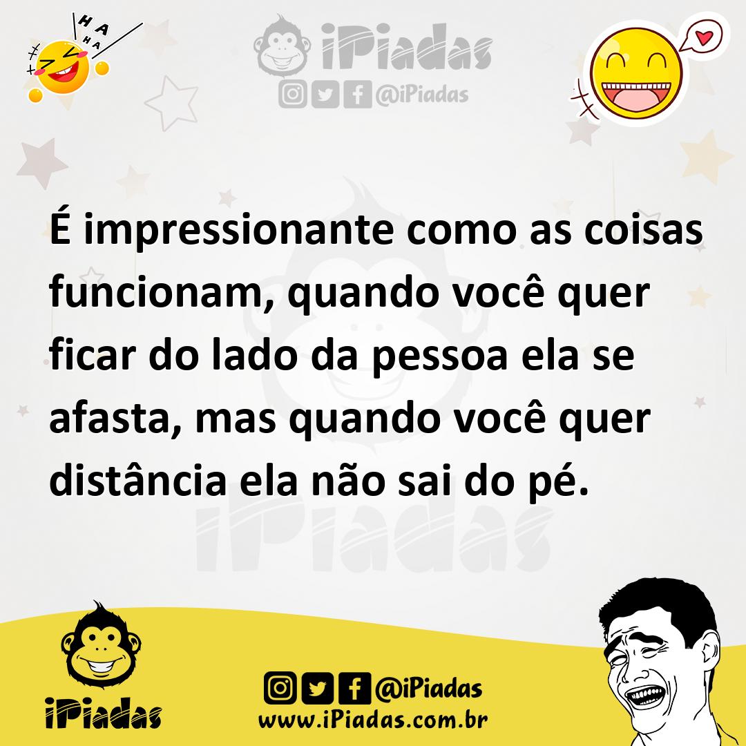 Ilustração de É impressionante como as coisas funcionam, quando você quer ficar do l... no iPiadas