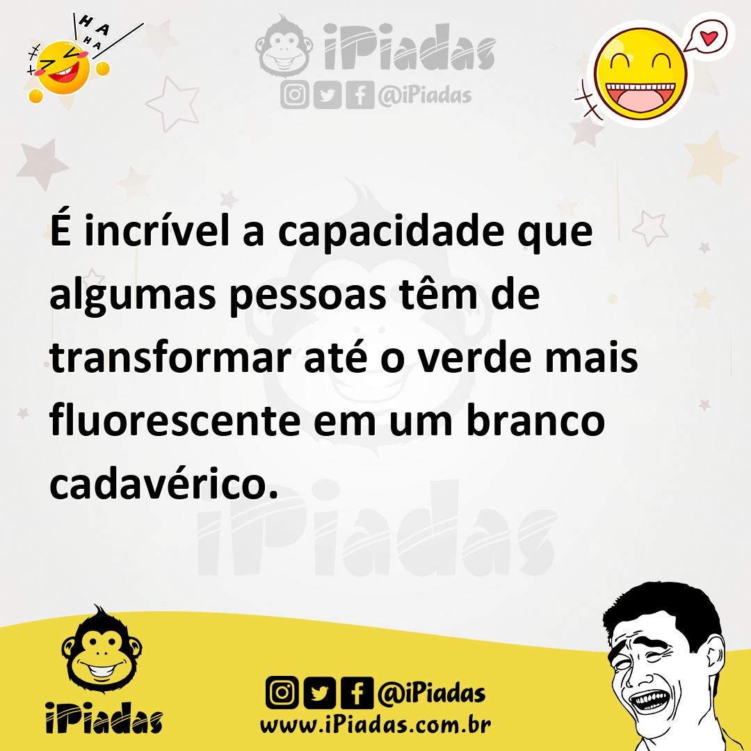 Ilustração de É incrível a capacidade que algumas pessoas têm de transformar até o v... no iPiadas