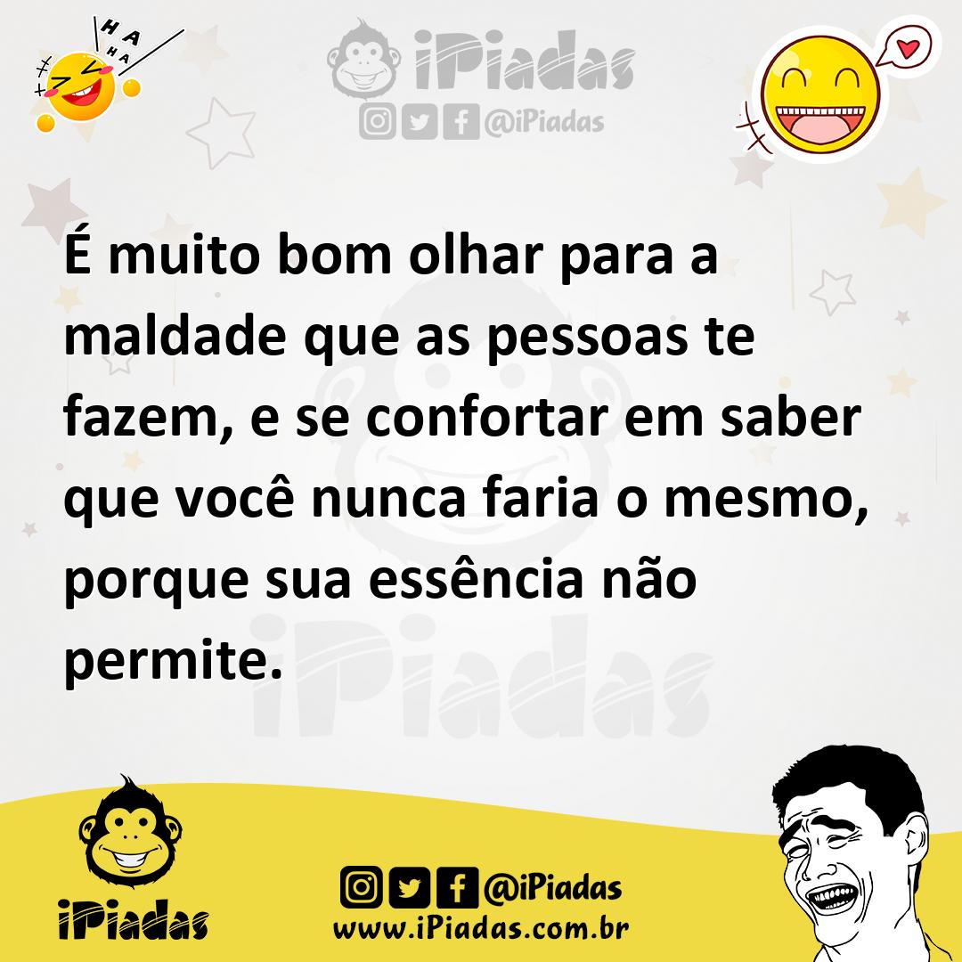 Ilustração de É muito bom olhar para a maldade que as pessoas te fazem, e se confort... no iPiadas